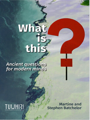 cover image of What is this? Ancient questions for modern minds